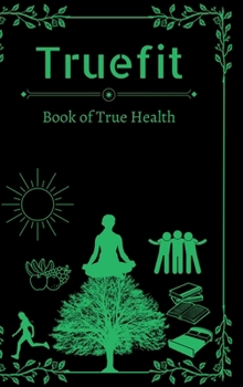 Hardcover Truefit: Book of True Health Book
