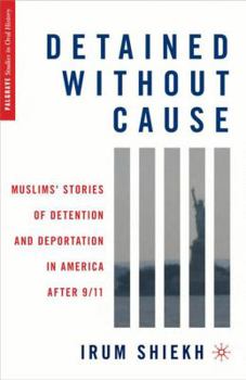 Hardcover Detained Without Cause: Muslims' Stories of Detention and Deportation in America After 9/11 Book