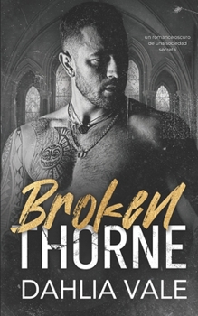 Broken Thorne: une société secrète milliardaire romance sombre (Les milliardaires de l'ombre) (French Edition) - Book #4 of the Sinclair Billionaires