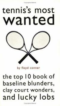 Paperback Tennis's Most Wanted(tm): The Top 10 Book of Baseline Blunders, Clay Court Wonders, and Lucky Lobs Book