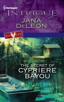 The Secret of Cypriere Bayou (Shivers) (Harlequin Intrigue #1265) - Book #5 of the Shivers