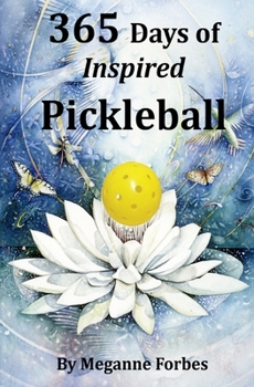 Paperback 365 Days of Inspired Pickleball: Read this book and it will make you a better player...guaranteed! Book