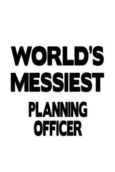 Paperback World's Messiest Planning Officer: Personal Planning Officer Notebook, Journal Gift, Diary, Doodle Gift or Notebook - 6 x 9 Compact Size- 109 Blank Li Book