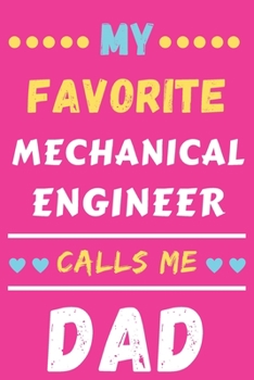 Paperback My Favorite Mechanical Engineer Calls Me Dad: lined notebook, Mechanical Engineer gift Book