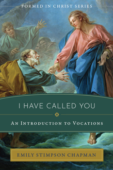 Paperback I Have Called You: An Introduction to Vocations Book