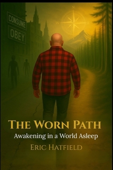 The Worn Path: Awakening in a World Asleep