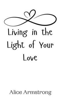 Hardcover Living in the Light of Your Love Book