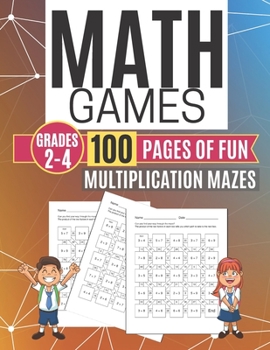 Math Games MULTIPLICATION MAZES 100 Pages of Fun Grades 2-4