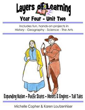 Paperback Layers of Learning Year Four Unit Two: Expanding Nation, Pacific States, Motors & Engines, Tall Tales Book