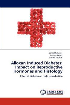 Paperback Alloxan Induced Diabetes: Impact on Reproductive Hormones and Histology Book