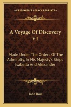 Paperback A Voyage of Discovery V1: Made Under the Orders of the Admiralty, in His Majesty's Ships Isabella and Alexander Book