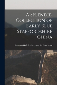 Paperback A Splendid Collection of Early Blue Staffordshire China Book