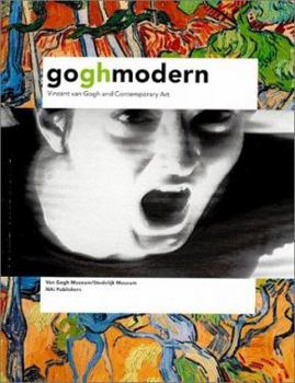 Paperback Gogh Modern: Vincent Van Gogh and Contemporary Art Book