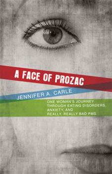 Paperback A Face of Prozac: One Womans Journey Through Eating Disorders, Anxiety, and Really, Really Bad PMS. Book