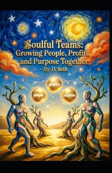 Paperback Soulful Teams: Growing People, Profits, and Purpose Together Book