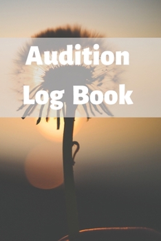 Paperback Audition Log Book: Audition Log (Logbook, Journal - 120 pages, 6 x 9 inches) (Centurion Logbooks/Record Books) Book
