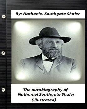 Paperback The autobiography of Nathaniel Southgate Shaler (ILLUSTRATED) Book