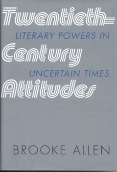 Hardcover Twentieth-Century Attitudes: Literary Powers in Uncertain Times Book
