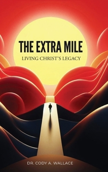 Hardcover The Extra Mile: Living Christ's Legacy Book
