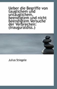 Paperback Ueber Die Begriffe Von Tauglichem Und Untauglichem, Beendigtem Und Nicht Beendigtem Versuche Der Ver [German] Book