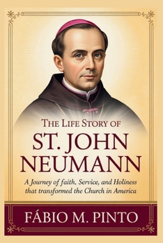 THE LIFE STORY OF ST. JOHN NEUMANN (Lives Of Saints)