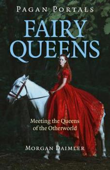 Paperback Pagan Portals - Fairy Queens: Meeting the Queens of the Otherworld Book