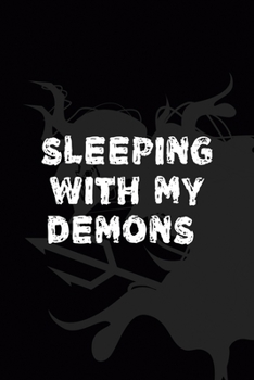 Sleeping With My Demons: All Purpose 6x9" Blank Lined Notebook Journal Way Better Than A Card Trendy Unique Gift Black Demon Devil
