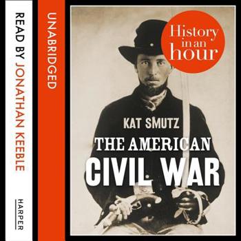 The American Civil War In An Hour - Book  of the History In An Hour