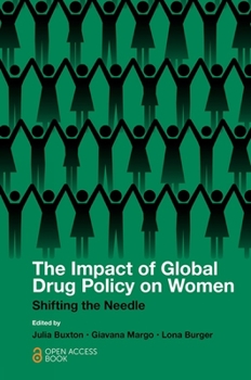 Paperback The Impact of Global Drug Policy on Women: Shifting the Needle Book