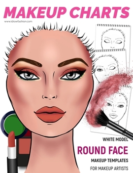 Makeup Charts - Face Charts for Makeup Artists: White Model - ROUND face shape (Makeup Face Charts)