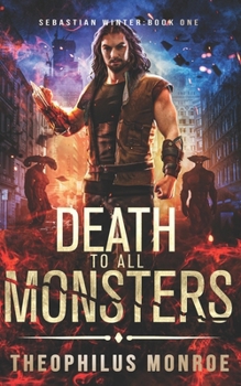 Death to All Monsters (Sebastian Winter) - Book #1 of the Sebastian Winter