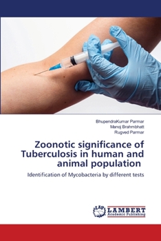 Zoonotic significance of Tuberculosis in human and animal population: Identification of Mycobacteria by different tests