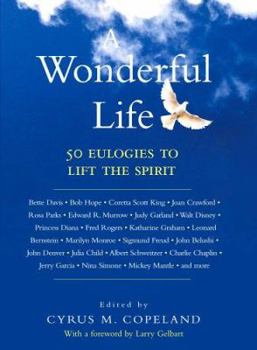 Hardcover A Wonderful Life: 50 Eulogies to Lift the Spirit Book