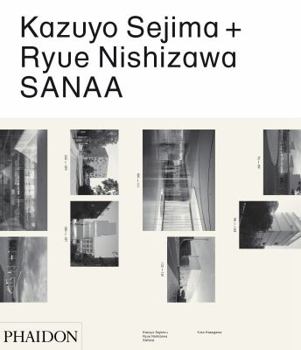 Kazuyo Sejima + Ryue Nishizawa: SANAA: book by Yuko Hasegawa