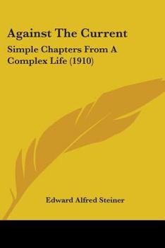 Against the current;: Simple chapters from a complex life,