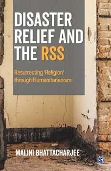 Paperback Disaster Relief and The RSS: Resurrecting 'Religion' Through Humanitarianism Book
