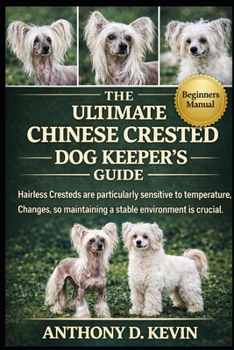 THE ULTIMATE CHINESE CRESTED DOG KEEPER’S GUIDE: Hairless Cresteds are particularly sensitive to temperature changes, so maintaining a stable environment is crucial.