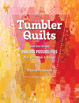 Paperback Tumbler Quilts: Just One Shape, Endless Possibilities, Play with Color & Design Book