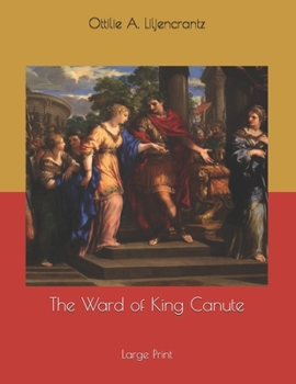 Paperback The Ward of King Canute: Large Print Book