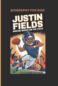 Paperback Justin Fields: Making Magic on the Field- Biography For Kids Book