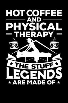 Hot Coffee And Physical Therapy: 6x9 Inches | Journal | Notebook | Logbook | Diary | 120 Pages | Dotted / Dot Grid | Gift Idea | For Physical Therapists