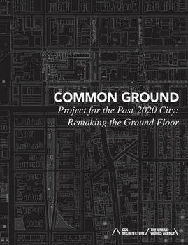 Paperback Common Ground: Project for the Post-2020 City: Remaking the Ground Floor Book