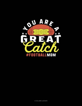 Paperback You Are A Great Catch #Footballmom: 4 Column Ledger Book