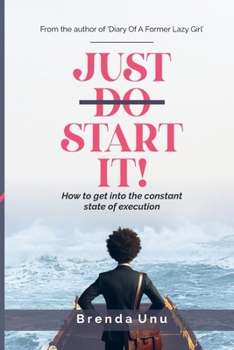 Paperback Just Start It: How to get into a state of constant execution Book