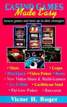 Paperback Casino Games Made Easy: Most Up-To-Date Strategies on How to Win; Slots, Blackjack, Craps, Video Poker, New Video Slots & Multi-Games, Let It Book