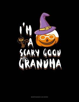 Paperback I'm A Scary Good Grandma: Maintenance Log Book