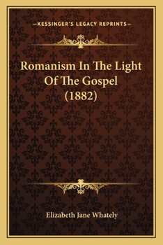 Paperback Romanism In The Light Of The Gospel (1882) Book