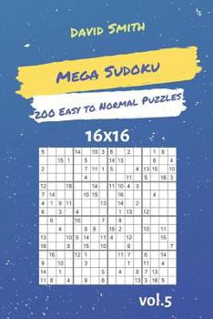 Paperback Mega Sudoku - 200 Easy to Normal Puzzles 16x16 Vol.5 Book
