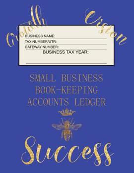 Small Business Book-Keeping Accounts Ledger: Large Book-keeping ledger for the small business and self-employed with words on front -  Bee and Words in Gold Colour and Blue Cover