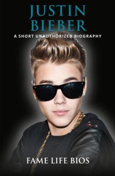 Paperback Justin Bieber: A Short Unauthorized Biography Book